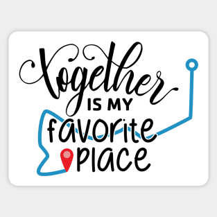 Together is My Favorite Place Sticker